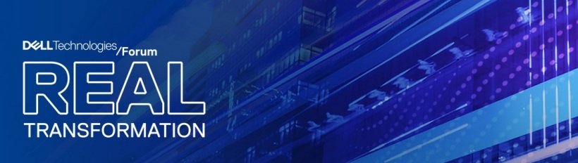 Dell Technologies Forum, REAL Transformation