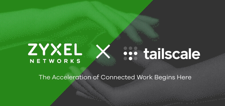 Acuerdo de Zyxel Networks con Tailscale para habilitar redes privadas P2P remotas