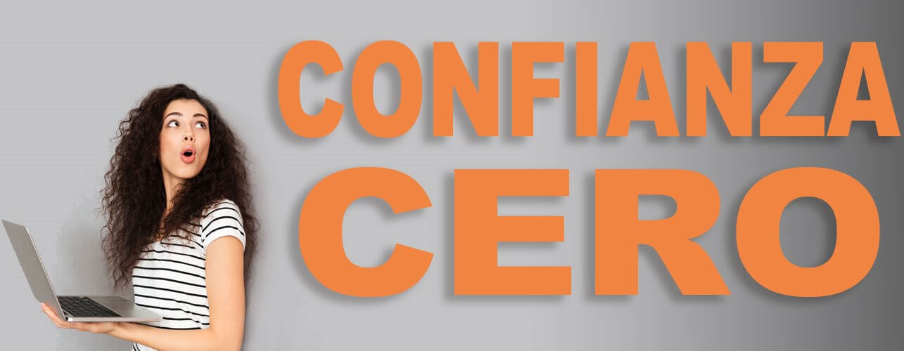 Confiando en las tecnologías y estrategias de Zero Trust